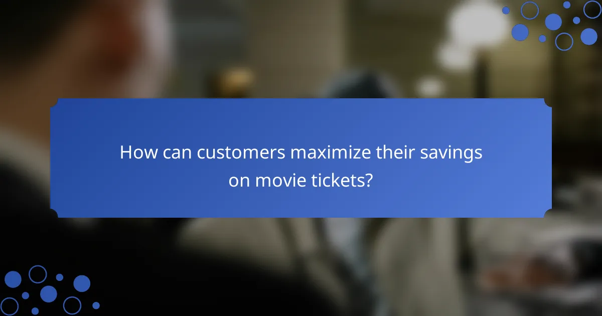 How can customers maximize their savings on movie tickets?
