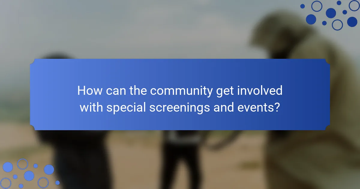 How can the community get involved with special screenings and events?