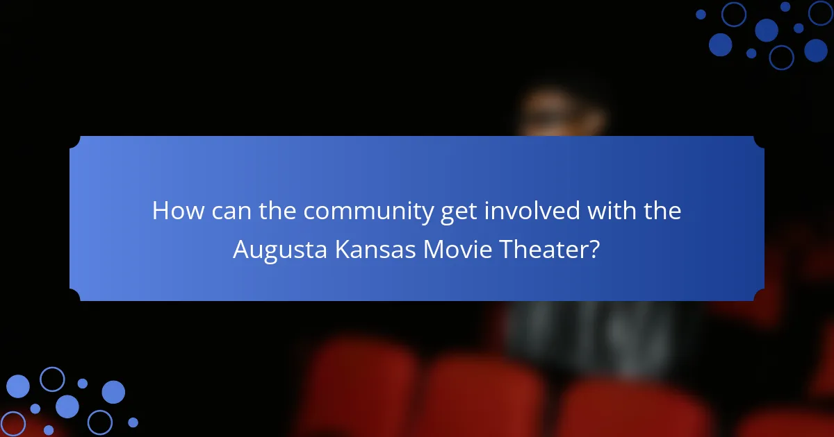 How can the community get involved with the Augusta Kansas Movie Theater?