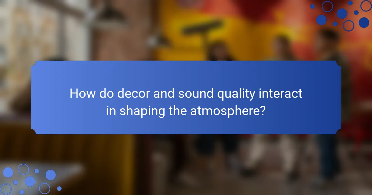 How do decor and sound quality interact in shaping the atmosphere?