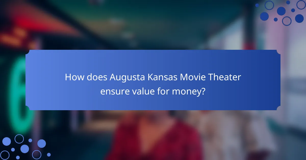 How does Augusta Kansas Movie Theater ensure value for money?