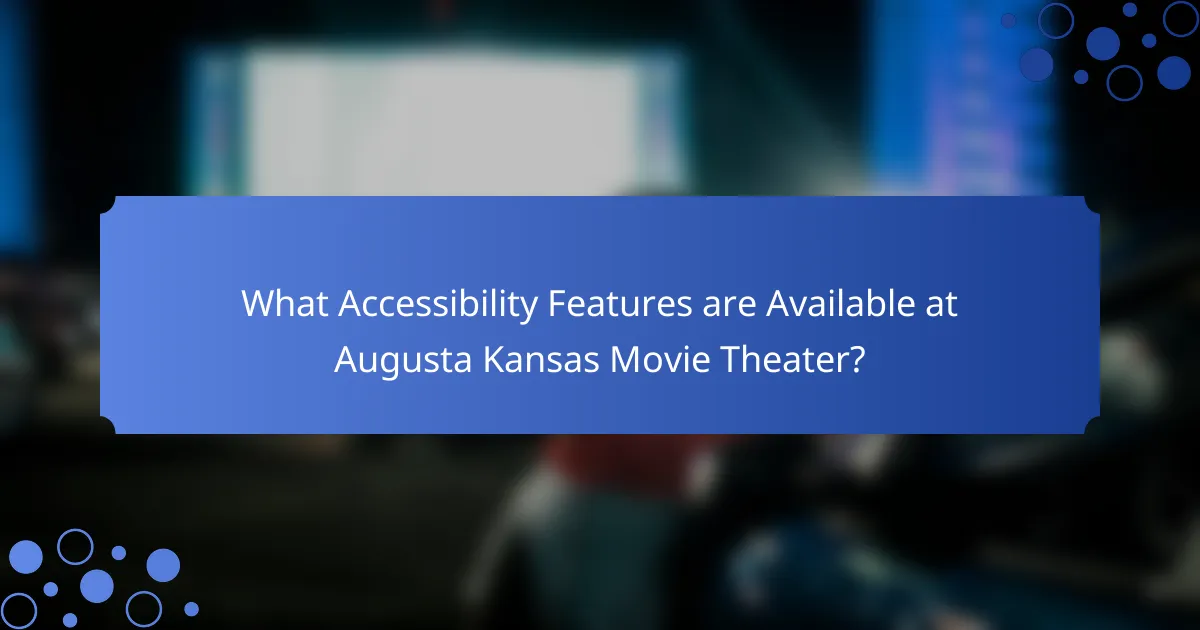 What Accessibility Features are Available at Augusta Kansas Movie Theater?