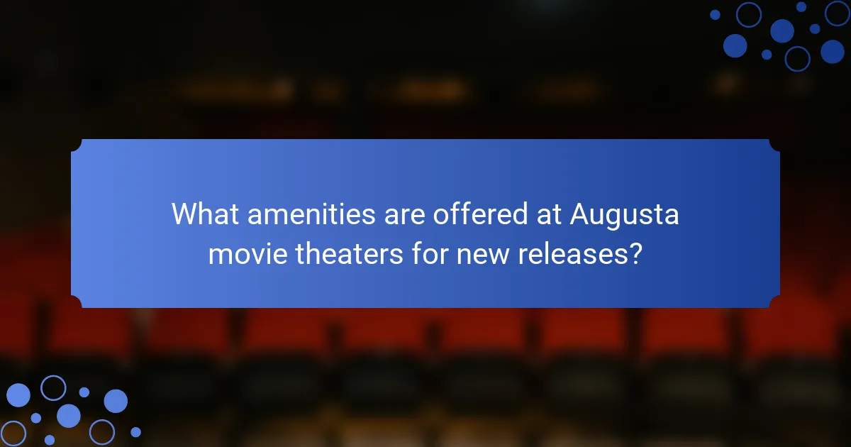 What amenities are offered at Augusta movie theaters for new releases?