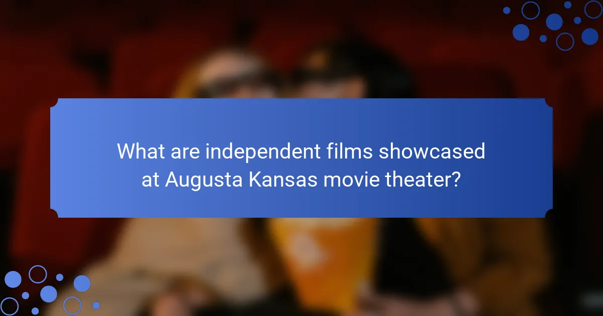 What are independent films showcased at Augusta Kansas movie theater?