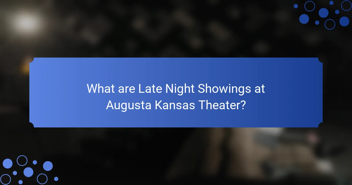 What are Late Night Showings at Augusta Kansas Theater?