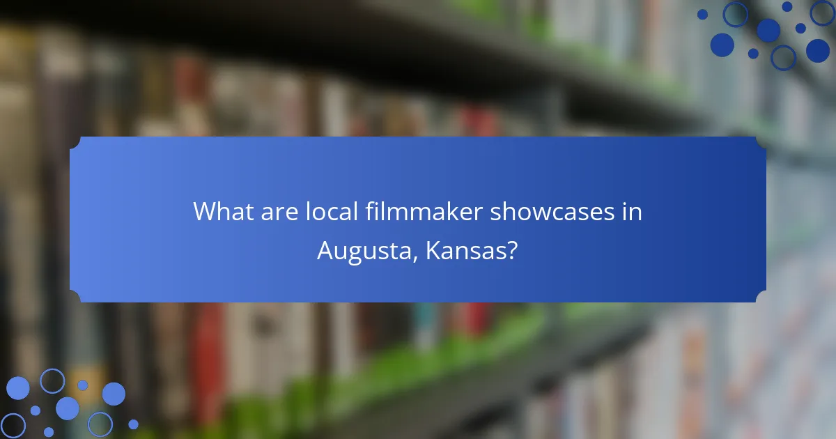What are local filmmaker showcases in Augusta, Kansas?
