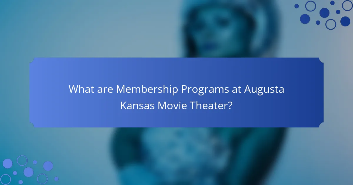 What are Membership Programs at Augusta Kansas Movie Theater?