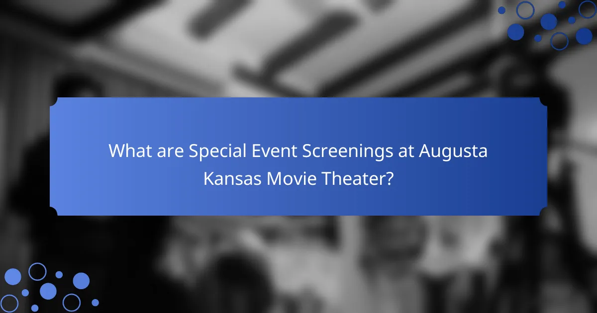 What are Special Event Screenings at Augusta Kansas Movie Theater?