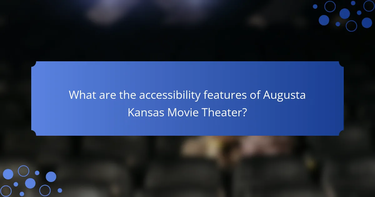 What are the accessibility features of Augusta Kansas Movie Theater?