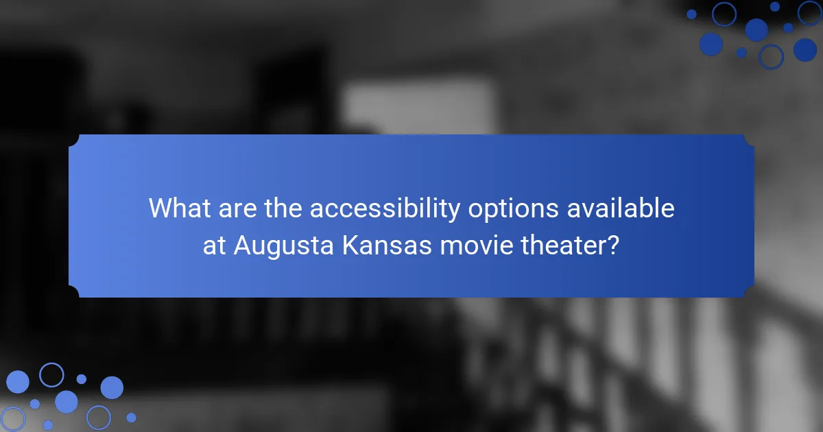 What are the accessibility options available at Augusta Kansas movie theater?