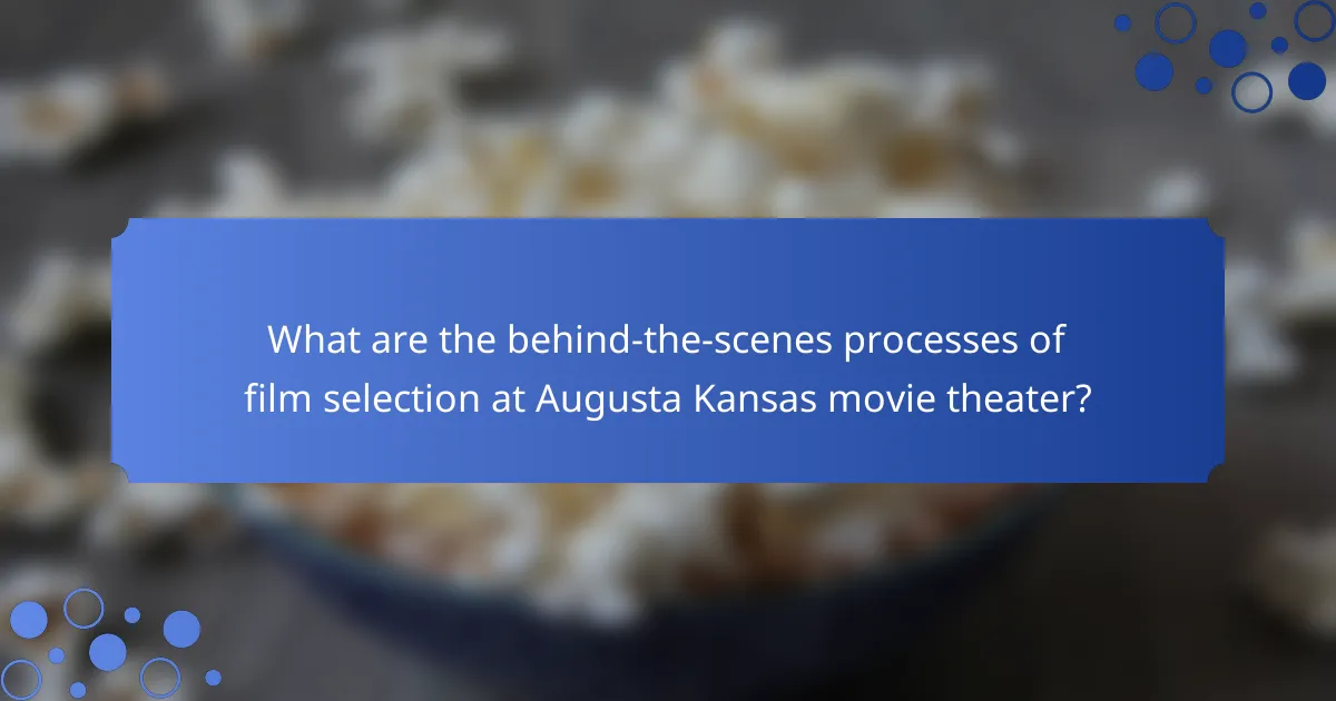 What are the behind-the-scenes processes of film selection at Augusta Kansas movie theater?
