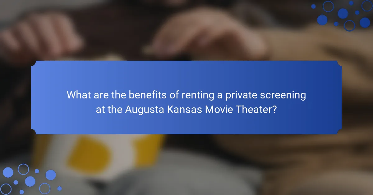 What are the benefits of renting a private screening at the Augusta Kansas Movie Theater?