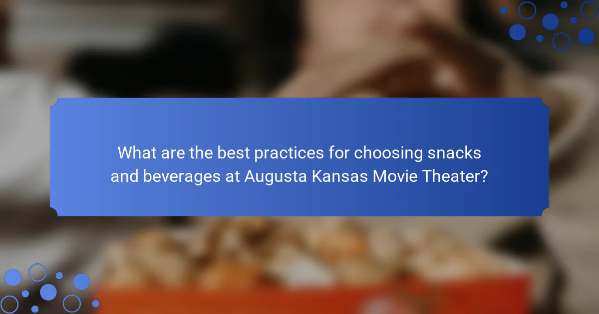 What are the best practices for choosing snacks and beverages at Augusta Kansas Movie Theater?
