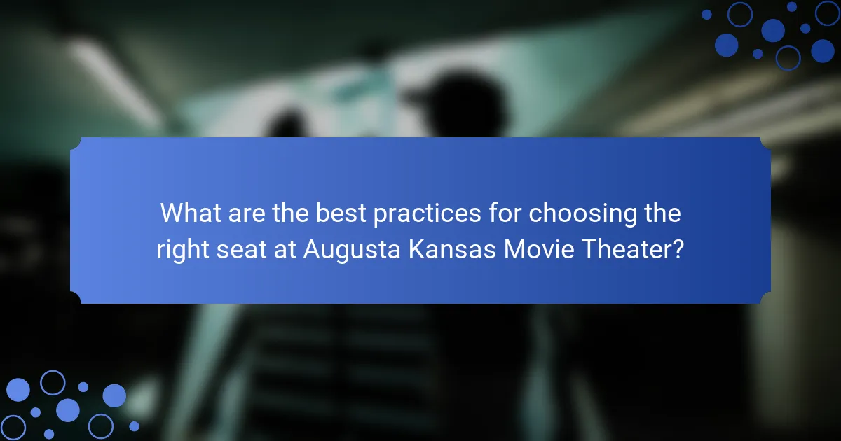 What are the best practices for choosing the right seat at Augusta Kansas Movie Theater?