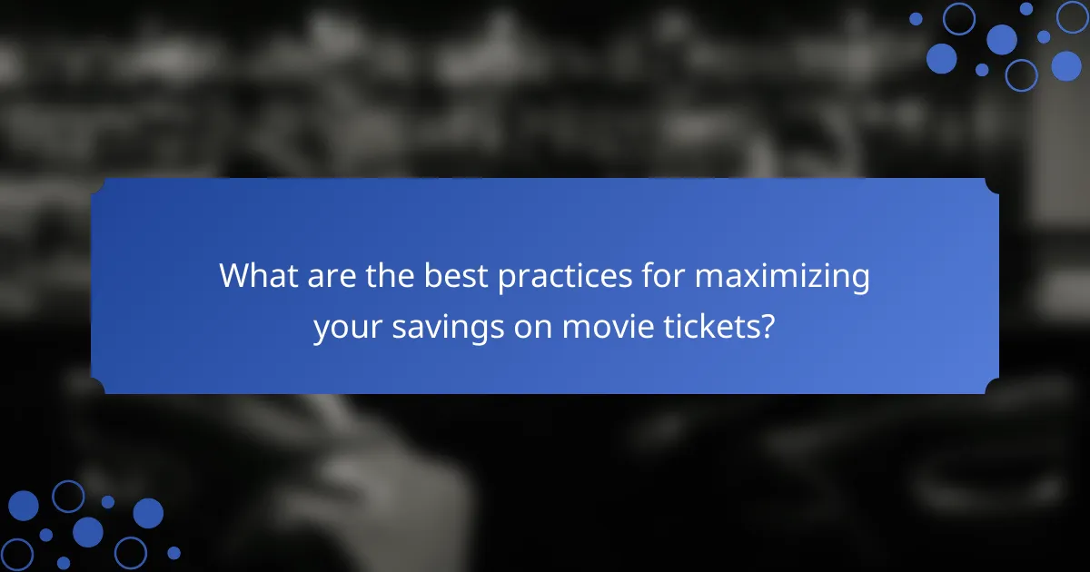 What are the best practices for maximizing your savings on movie tickets?