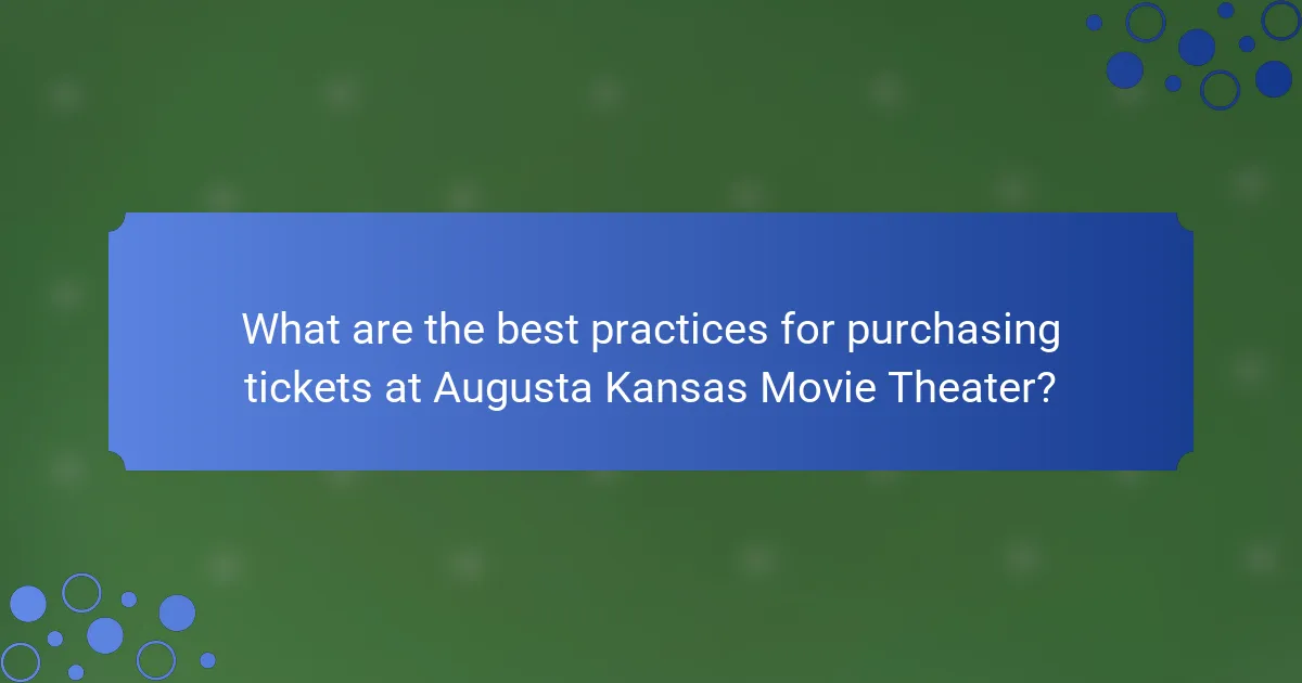 What are the best practices for purchasing tickets at Augusta Kansas Movie Theater?