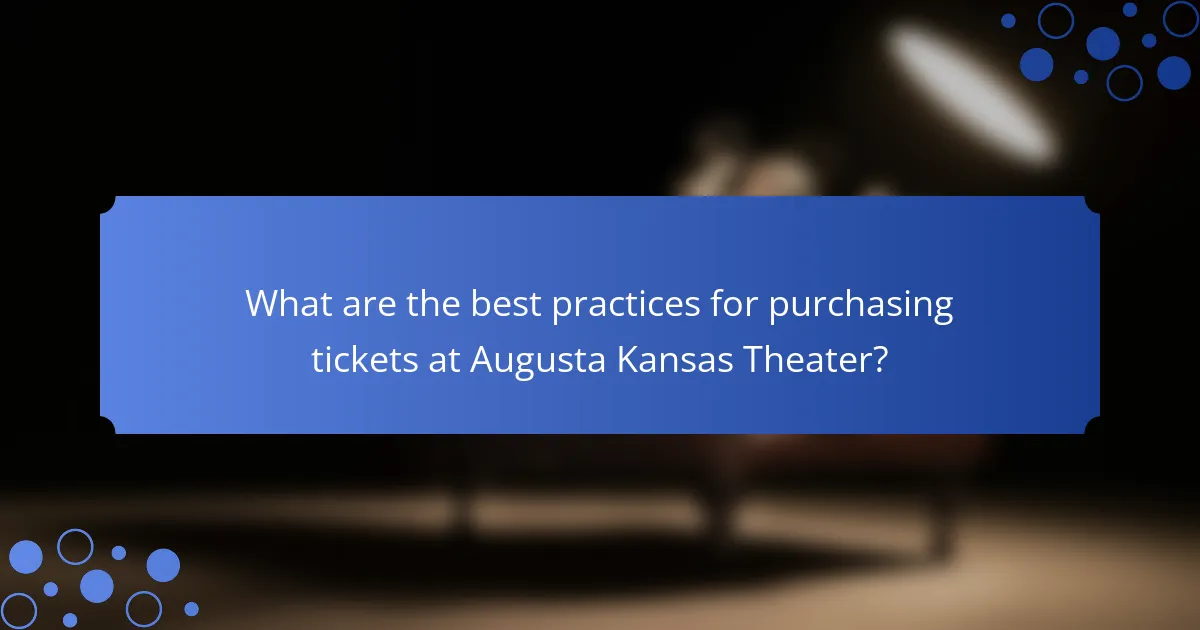 What are the best practices for purchasing tickets at Augusta Kansas Theater?
