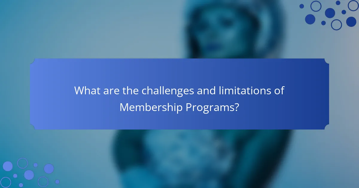 What are the challenges and limitations of Membership Programs?