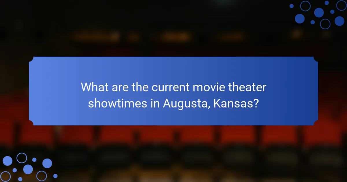 What are the current movie theater showtimes in Augusta, Kansas?