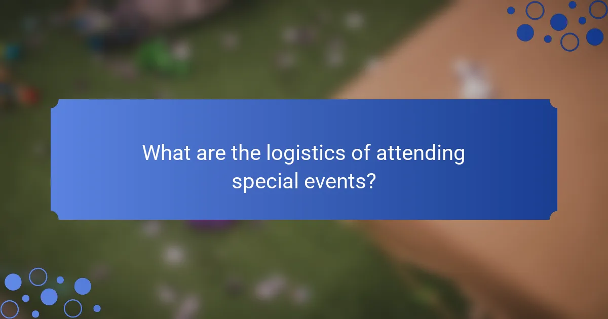 What are the logistics of attending special events?