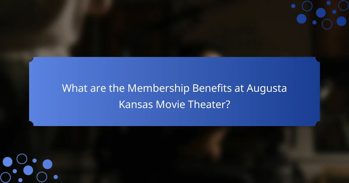 What are the Membership Benefits at Augusta Kansas Movie Theater?