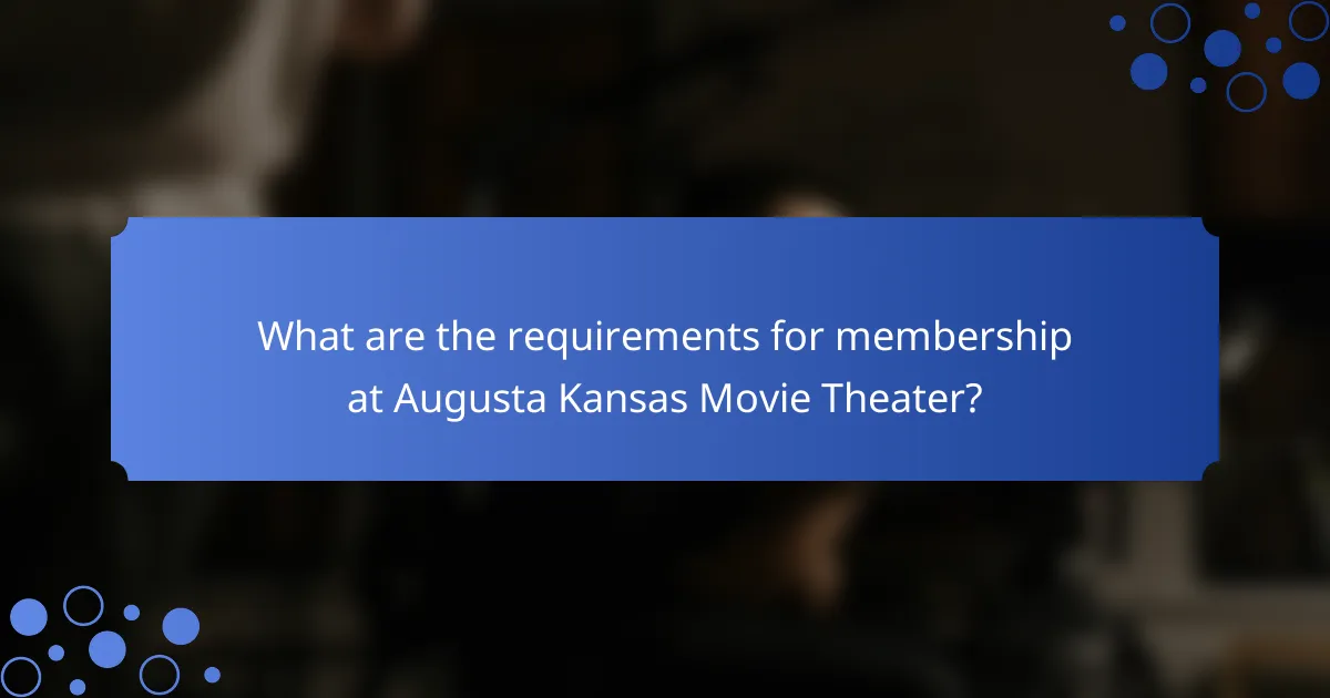 What are the requirements for membership at Augusta Kansas Movie Theater?