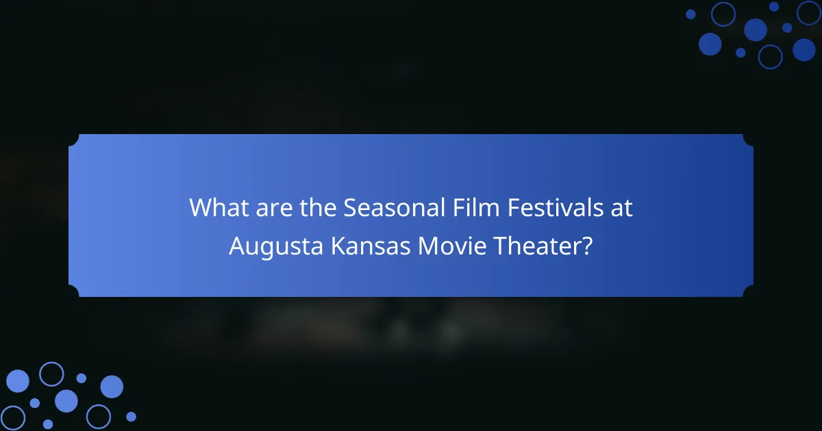 What are the Seasonal Film Festivals at Augusta Kansas Movie Theater?