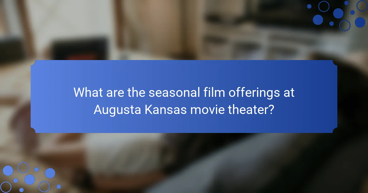 What are the seasonal film offerings at Augusta Kansas movie theater?