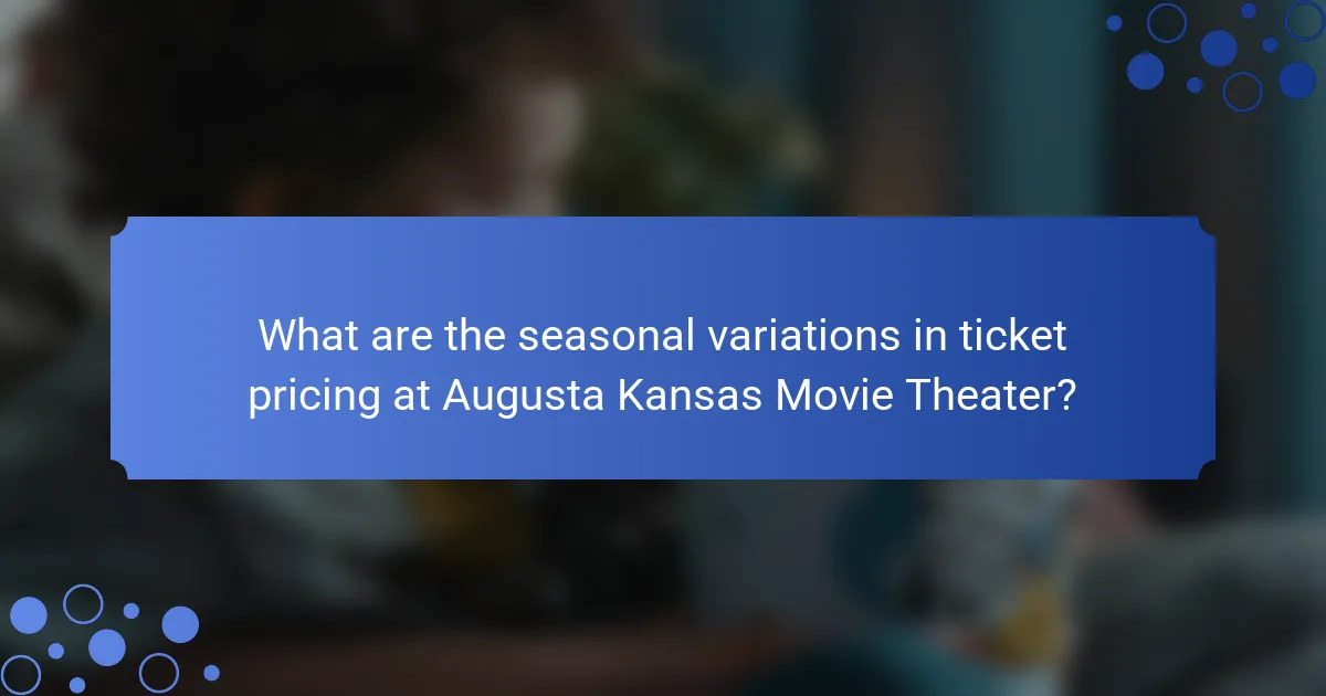 What are the seasonal variations in ticket pricing at Augusta Kansas Movie Theater?