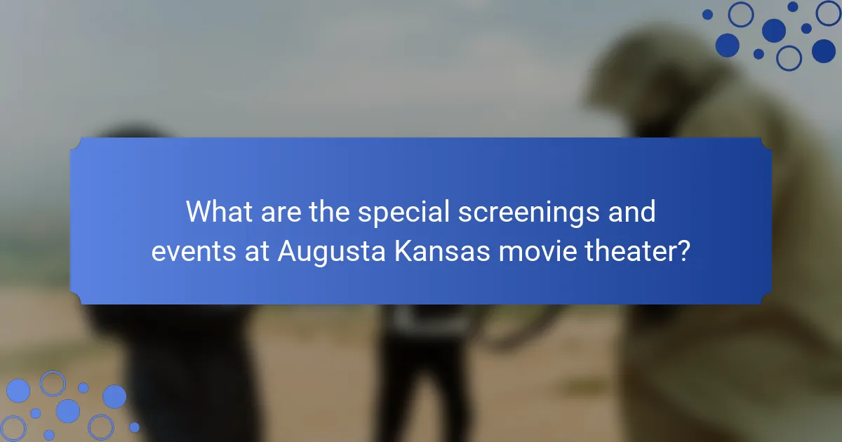 What are the special screenings and events at Augusta Kansas movie theater?