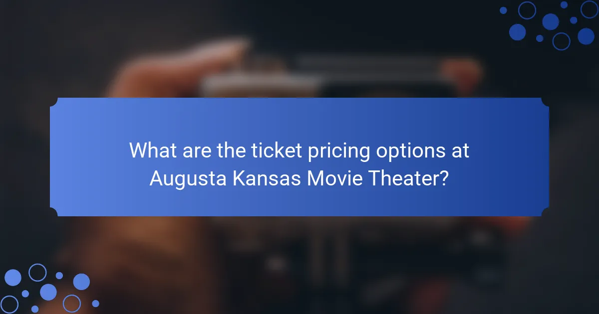 What are the ticket pricing options at Augusta Kansas Movie Theater?