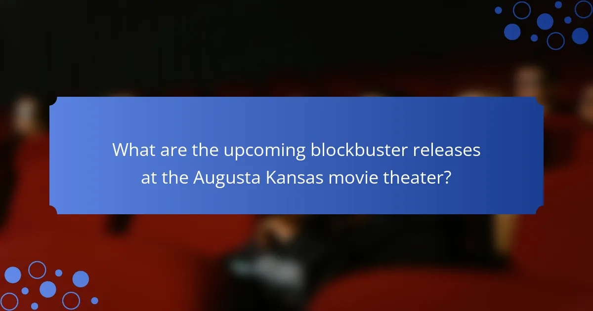 What are the upcoming blockbuster releases at the Augusta Kansas movie theater?