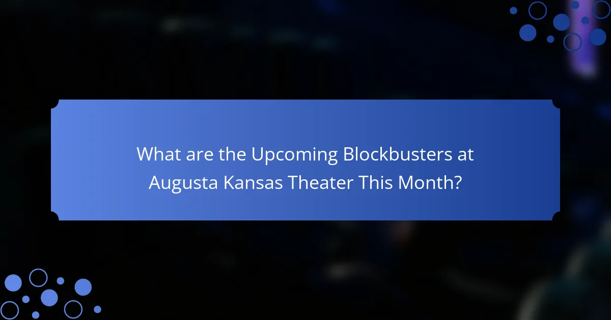 What are the Upcoming Blockbusters at Augusta Kansas Theater This Month?