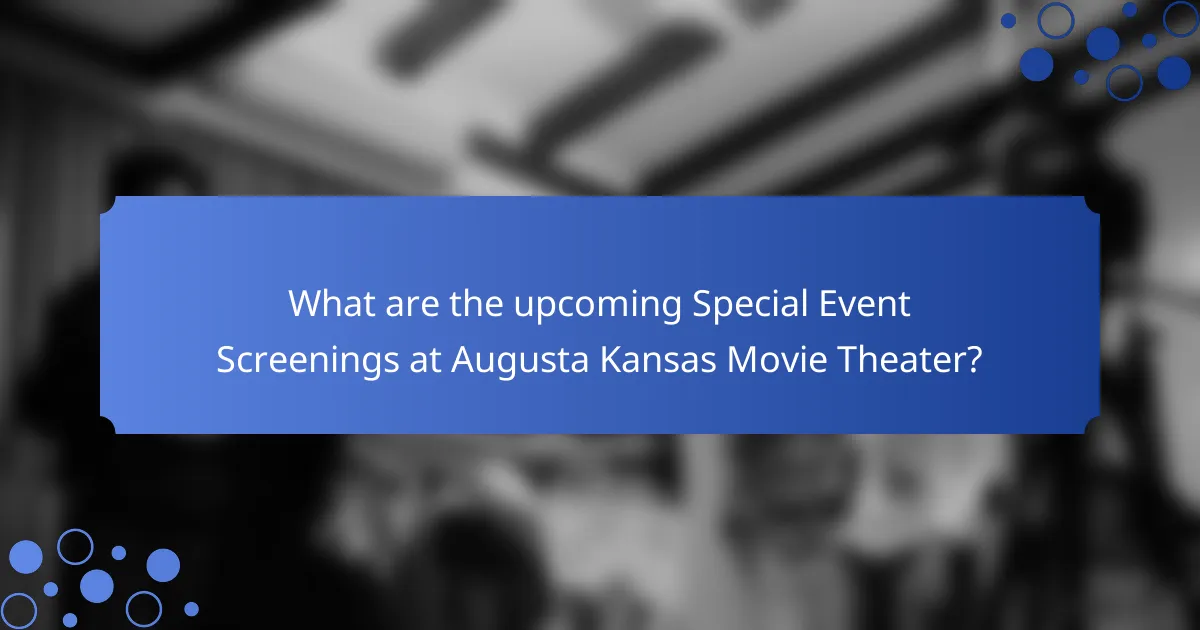 What are the upcoming Special Event Screenings at Augusta Kansas Movie Theater?