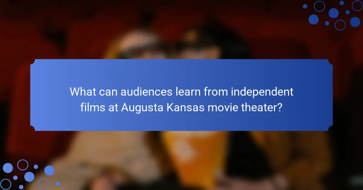 What can audiences learn from independent films at Augusta Kansas movie theater?