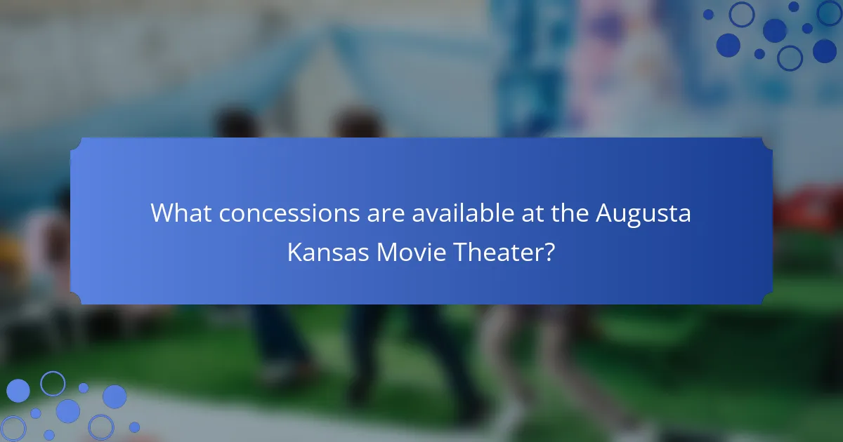 What concessions are available at the Augusta Kansas Movie Theater?