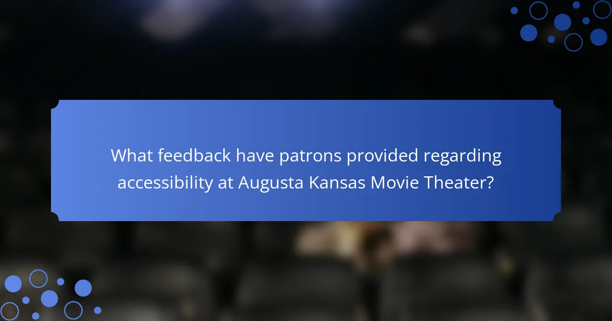 What feedback have patrons provided regarding accessibility at Augusta Kansas Movie Theater?