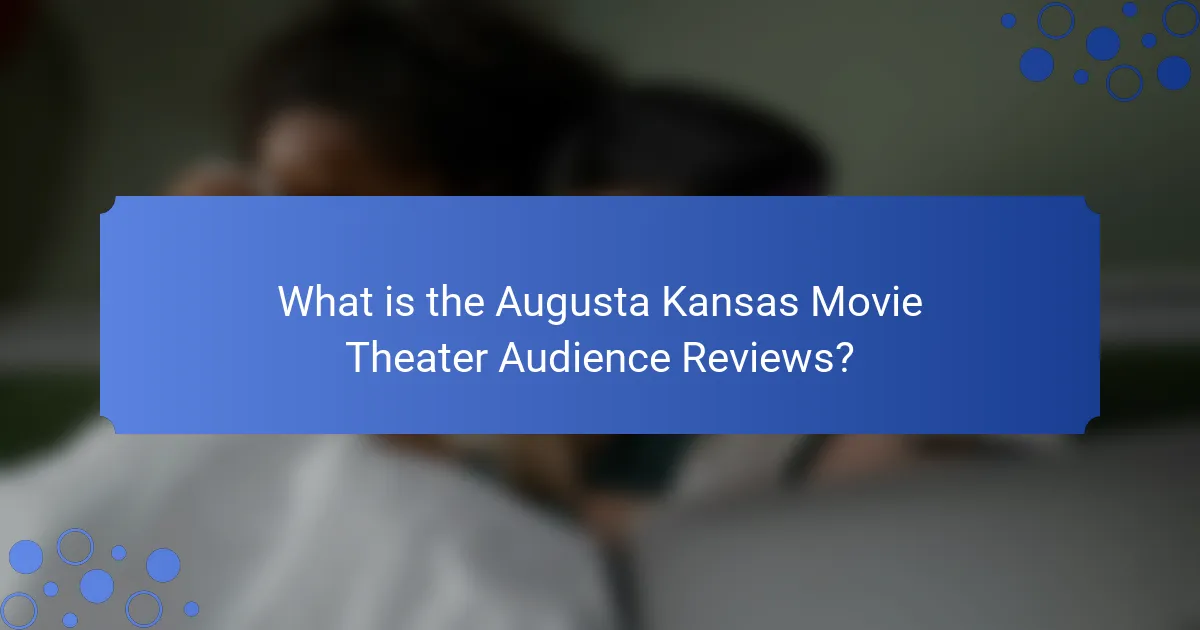 What is the Augusta Kansas Movie Theater Audience Reviews?