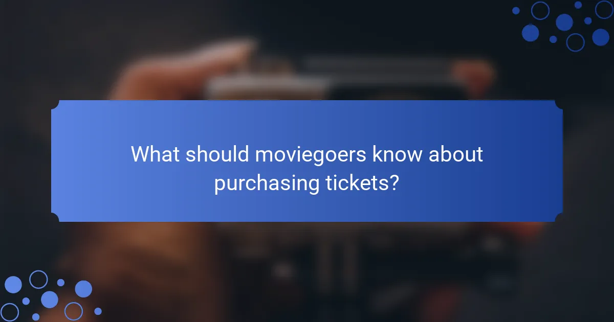 What should moviegoers know about purchasing tickets?