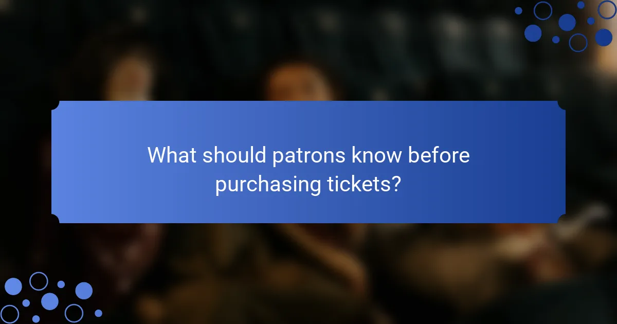 What should patrons know before purchasing tickets?