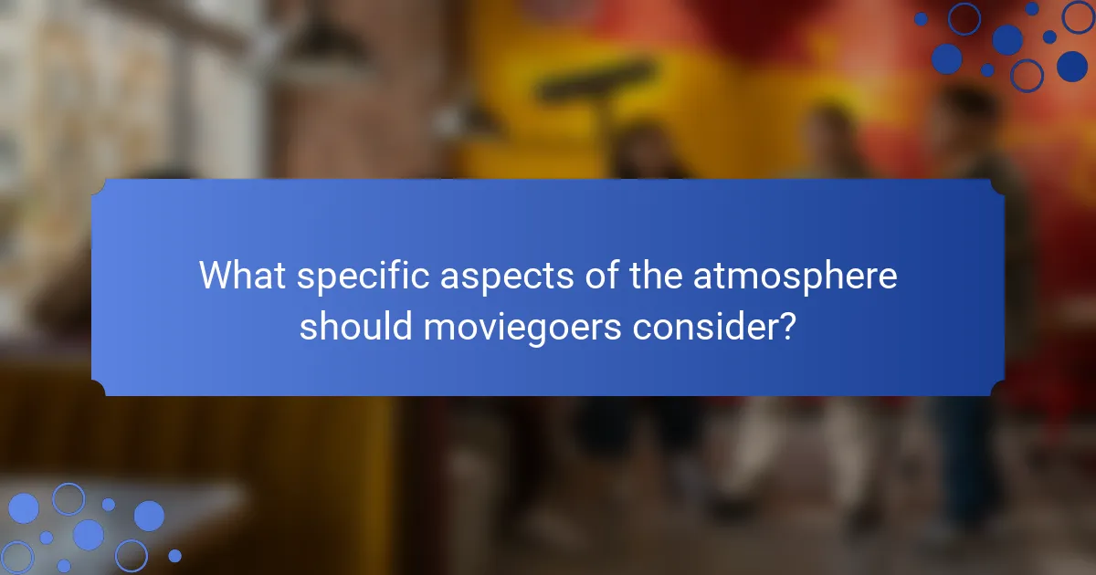 What specific aspects of the atmosphere should moviegoers consider?