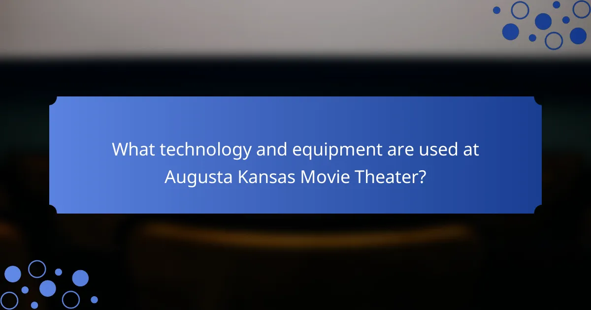 What technology and equipment are used at Augusta Kansas Movie Theater?
