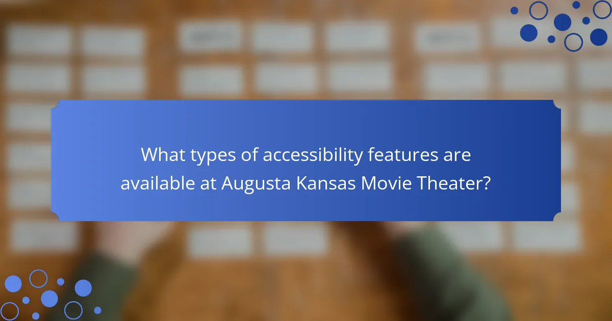 What types of accessibility features are available at Augusta Kansas Movie Theater?