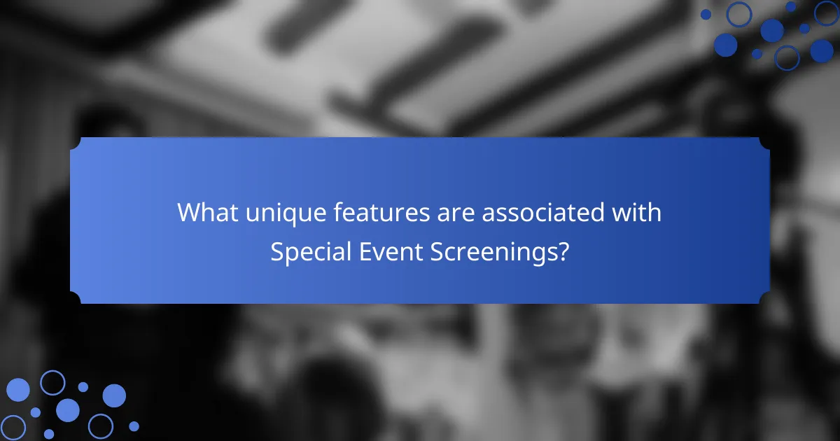 What unique features are associated with Special Event Screenings?