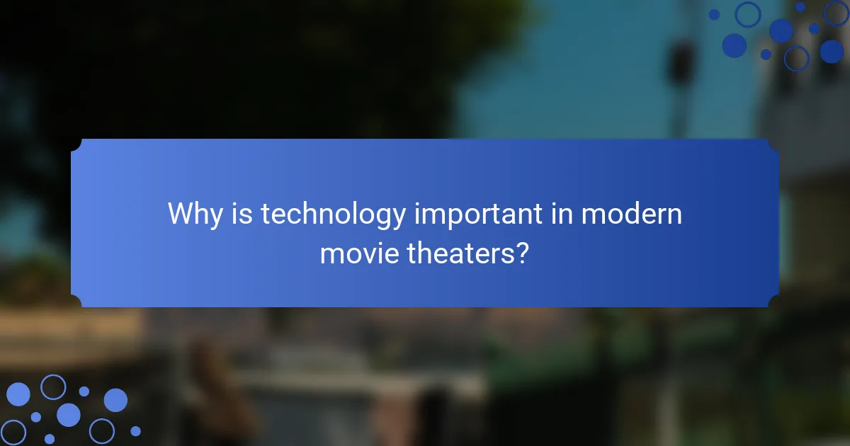 Why is technology important in modern movie theaters?